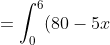 =\int_0^6(80-5x)\pi(3-\frac{1}{2}x)^2dx